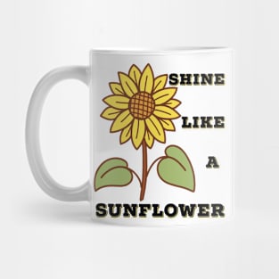 Shine Like A Sunflower Mug